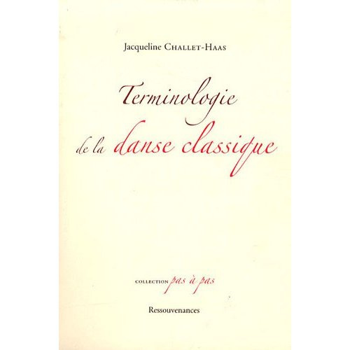 Terminologie de la danse classique. Description des pas et des termes usuels, analogies, différences