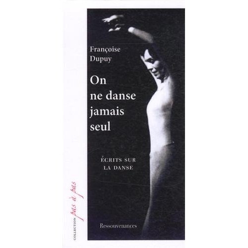 On ne danse jamais seul. Ecrits sur la danse