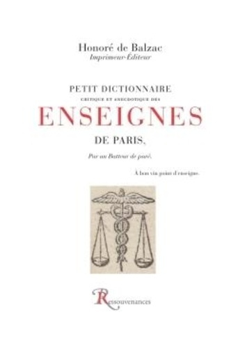 Petit dictionnaire Critique et anecdotique des enseignes de Paris, par un batteur de pavé. A bon vin
