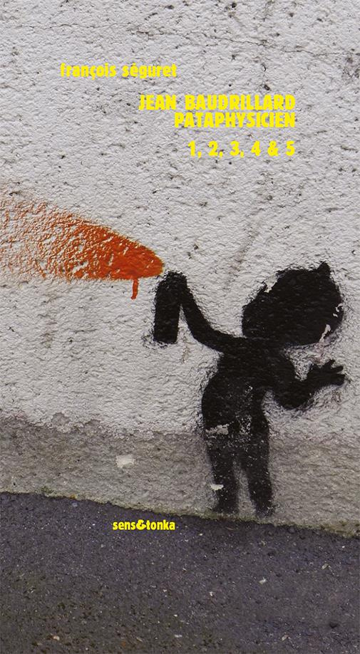 Jean Baudrillard, pataphysicien 1, 2, 3, 4 & 5