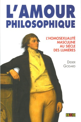 L'amour philosophique. L'homosexualité masculine au Siècle des Lumières