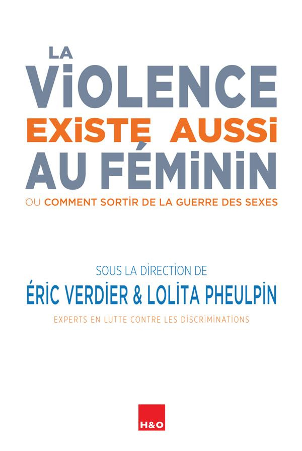 La violence existe aussi au féminin. Ou Comment sortir de la guerre des sexes
