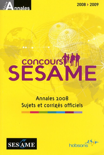 Concours SESAME. Annales, sujets et corrigés officiels, Edition 2008