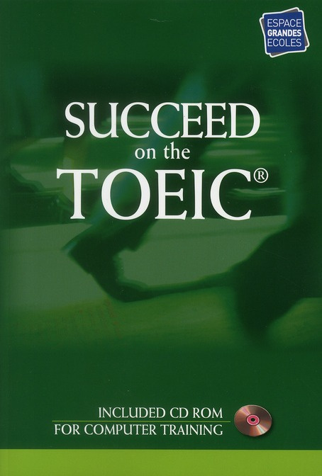 Succeed on the TOEIC. Avec 1 CD-ROM