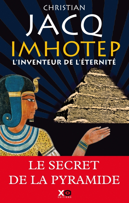 Imhotep, l'inventeur de l'éternité. Le secret de la pyramide