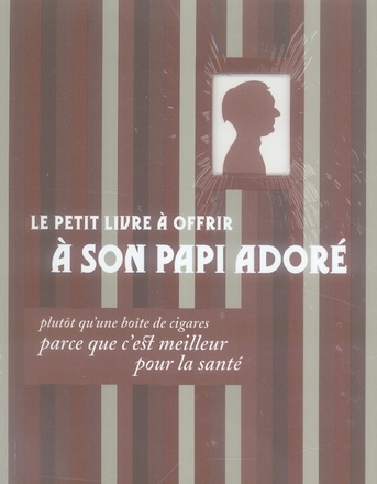 Le petit livre à offrir à son papi adoré. Plutôt qu'une boîte de cigares parce que c'est meilleur po