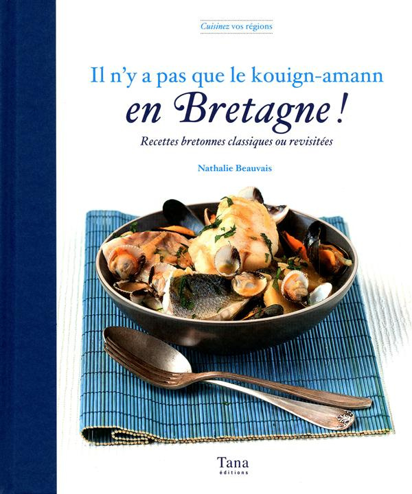 Il n'y a pas que le kouign-amann en Bretagne ! Recettes bretonnes classiques ou revisitées