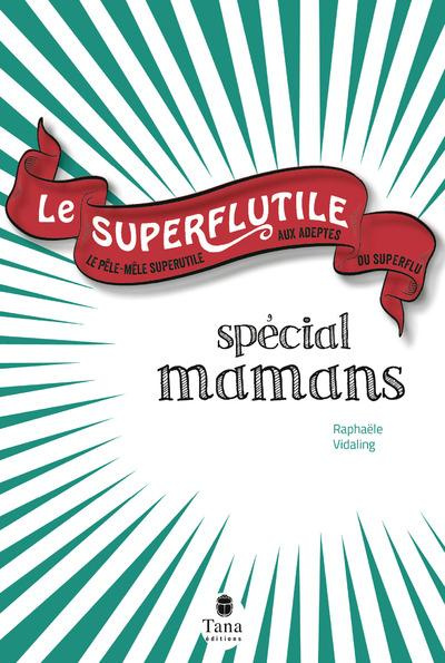 Le superflutile spécial mamans
