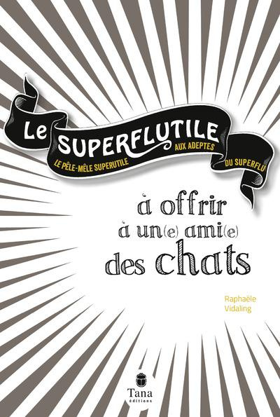 Le Superflutile à offrir à un(e) ami(e) des chats