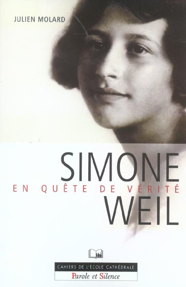 SIMONE WEIL - EN QUETE DE LA VERITE
