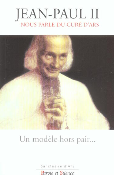 MODELE HORS PAIR - JEAN-PAUL II NOUS PARLE DU CURE D ARS