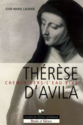 CHEMINS VERS L EAU VIVE N70 - LE SECRET DE THERESE D AVILA