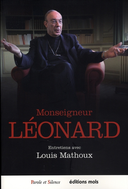 MONSEIGNEUR LEONARD : ENTRETIENS AVEC LOUIS MATHOUX