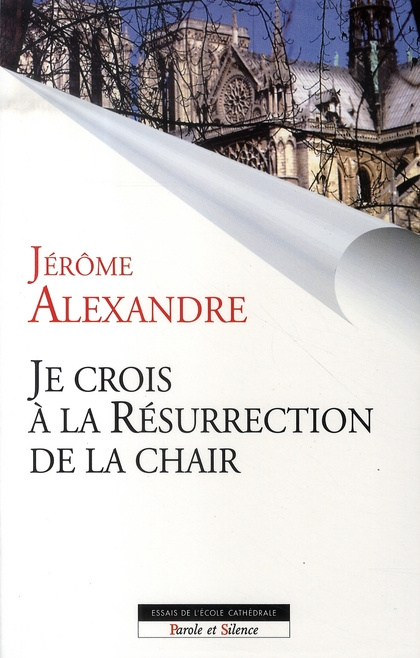 JE CROIS EN LA RESURRECTION DE LA CHAIR