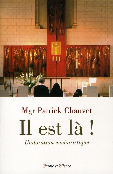 IL EST LA - L'ADORATION EUCHARISTIQUE