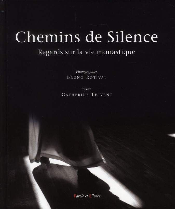 CHEMINS DE SILENCE REGARDS SUR LA VIE MONASTIQUE