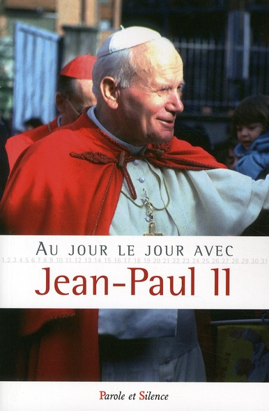 AU JOUR LE JOUR AVEC JEAN-PAUL II