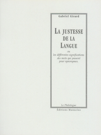 La justesse de la langue. Ou les différentes significations des mots qui passent pour synonymes