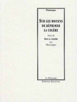Sur les moyens de réprimer la colère / Suivi de Sur la colère