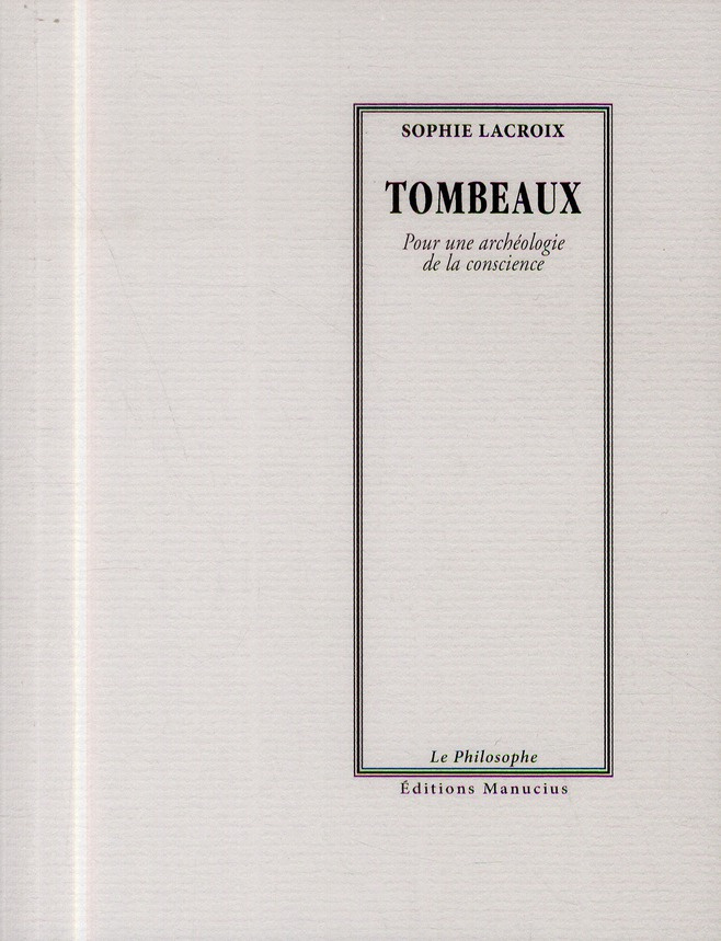 TOMBEAUX - POUR UNE ARCHEOLOGIE DE LA CONSCIENCE