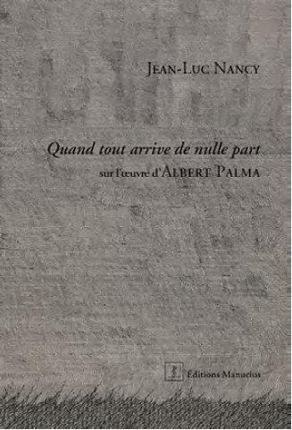 Quand tout arrive de nulle part. Sur l'oeuvre d'Albert Palma