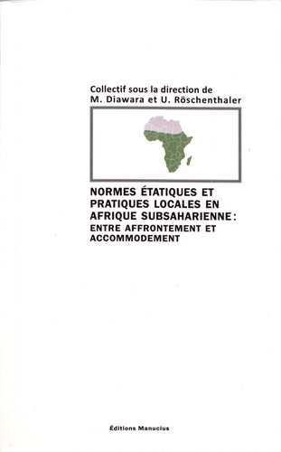 Normes étatiques et pratiques locales en Afrique subsaharienne : entre affrontement et accomodement