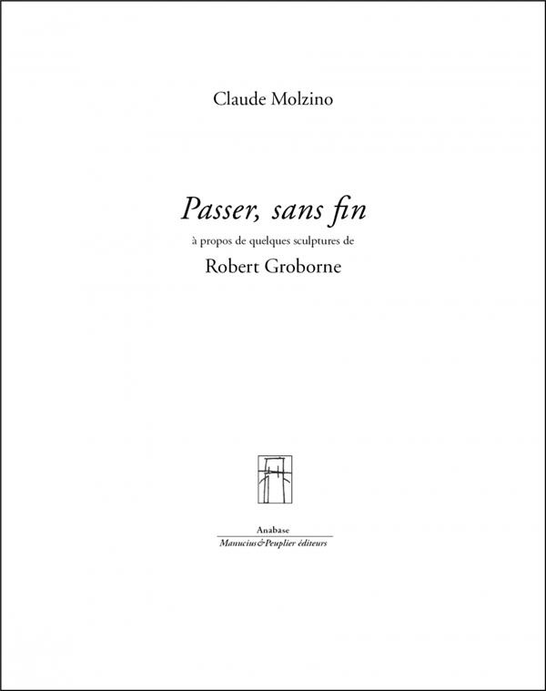 PASSER, SANS FIN - ROBERT GROBORNE SCULPTURES