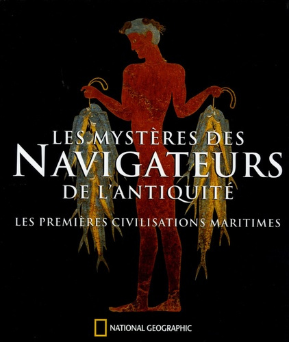 LES MYSTERES DES NAVIGATEURS DE L'ANTIQUITE