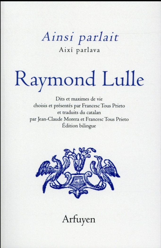 Ainsi parlait Raymond Lulle. Edition bilingue français-catalan