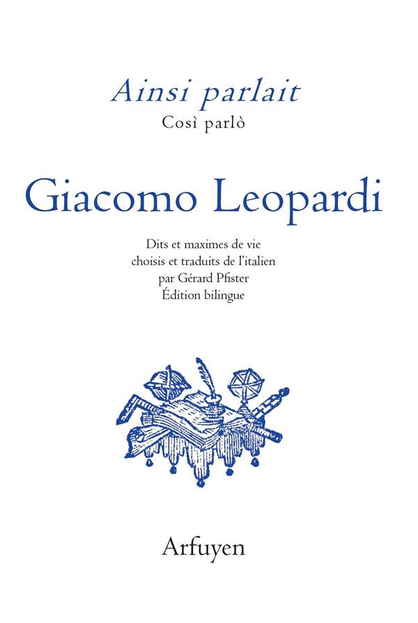 Ainsi parlait Giacomo Leopardi. Dits et maximes de vie, Edition bilingue français-italien