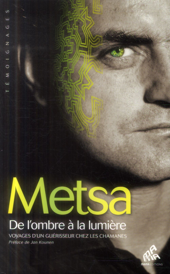 De l'ombre à la lumière. Voyages d'un guérisseur chez les chamanes