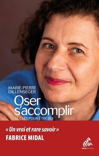 Oser s'accomplir. 12 clés pour être soi