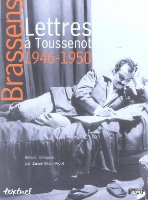 BRASSENS, LETTRES A TOUSSENOT : 1946-1950