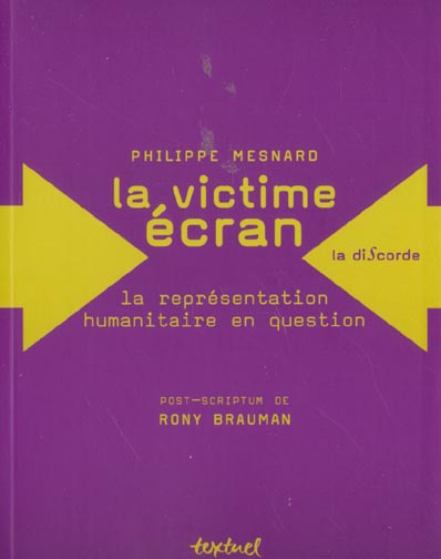 La victime écran. La représentation humanitaire en question