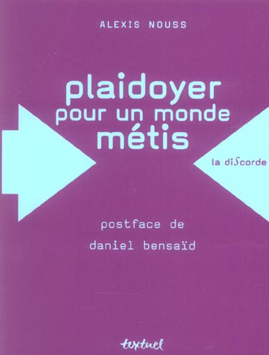 PLAIDOYER POUR UN MONDE METIS - POSTFACE DE DANIEL BENSAID