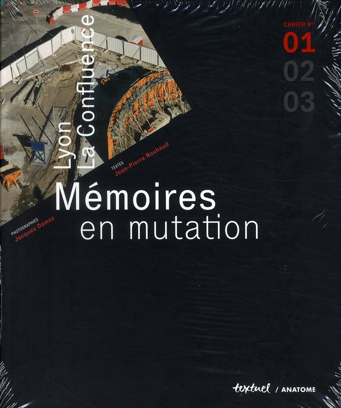 Lyon, La Confluence. Mémoires en mutation, Cahier n° 1