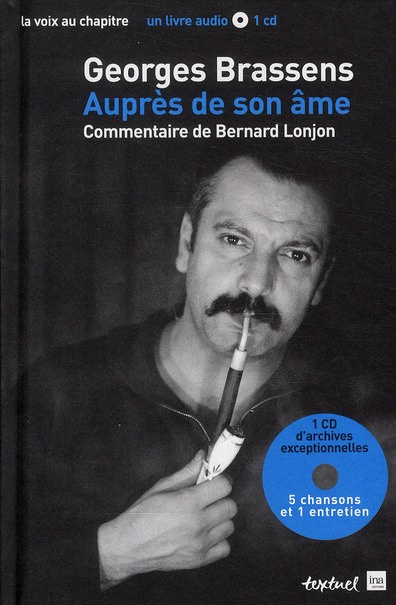 Georges Brassens, auprès de son âme. Avec 1 CD audio