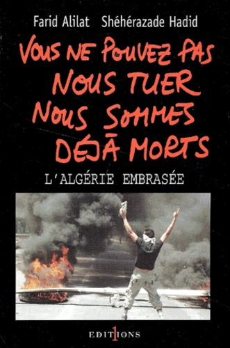 Vous ne pouvez pas nous tuer, nous sommes déjà morts. L'Algérie embrasée