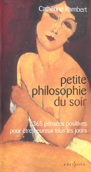 Petite philosophie du soir.. 365 pensées positives pour être heureux tous les jours