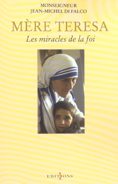Mère Teresa. Les miracles de la foi