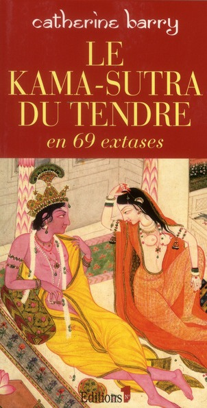 Le kama-sutra du tendre. En 69 extases