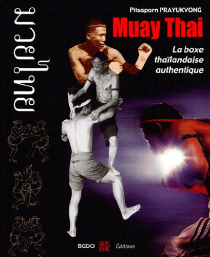 Muay Thai. La boxe thaïlandaise authentique