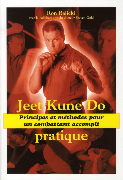 Jeet Kune Do pratique. Principes et méthodes pour un combattant accompli