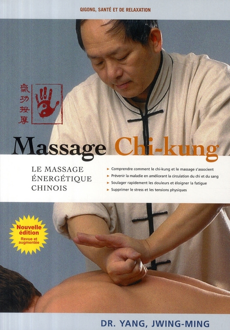 Massage chi-kung. Le massage énergétique chinois, 6e édition revue et augmentée