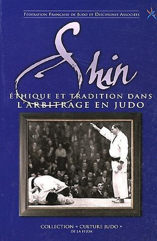 Shin. Ethique et tradition dans l'arbitrage en judo