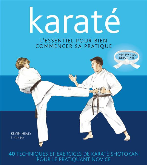 Karaté. L'essentiel pour bien commencer sa pratique