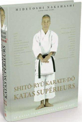 Shito-ryu karaté-do, katas supérieurs. 29 katas traditionnels Shito-ryu, Edition bilingue français-a