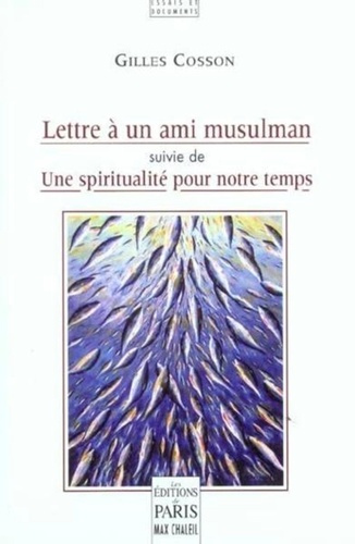 Lettre à un ami musulman. Suivie de Une spiritualité pour notre temps