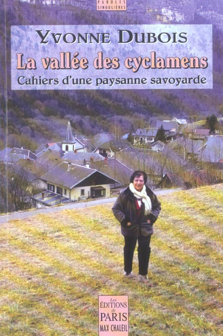 La vallée des cyclamens. Cahiers d'une paysanne savoyarde, 10e édition revue et augmentée