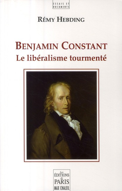 Benjamin Constant. Le libéralisme tourmenté